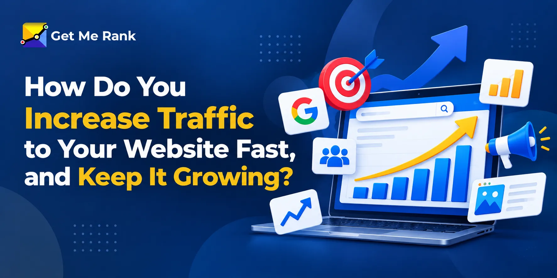 How Do You Increase Traffic to Your Website Fast and Keep It Growing?